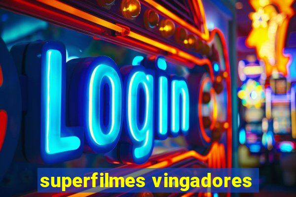 superfilmes vingadores